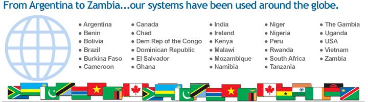 From Argentina to Zambia...our systems have been used around the globe.
