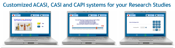 Customized ACASI, CASI and CAPI systems for your Research Studies